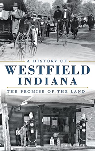 Beispielbild fr A History of Westfield, Indiana: The Promise of the Land zum Verkauf von Lakeside Books