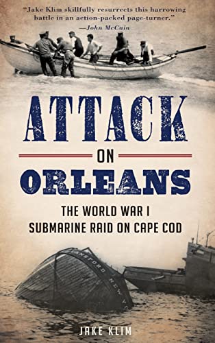 9781540210227: Attack on Orleans: The World War I Submarine Raid on Cape Cod