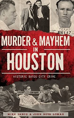 Stock image for Murder & Mayhem in Houston: Historic Bayou City Crime for sale by Lakeside Books