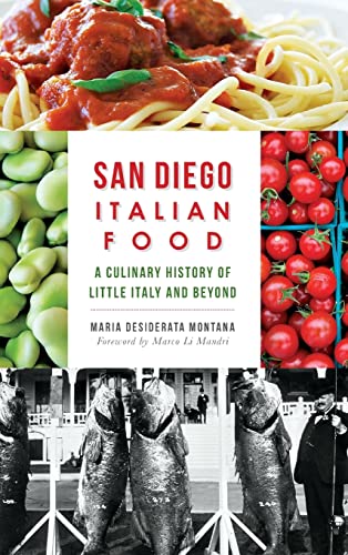 Beispielbild fr San Diego Italian Food: A Culinary History of Little Italy and Beyond zum Verkauf von Lakeside Books