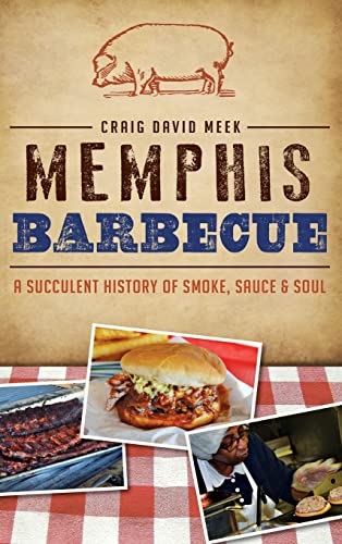 Stock image for Memphis Barbecue: A Succulent History of Smoke, Sauce & Soul (American Palate) for sale by Save With Sam