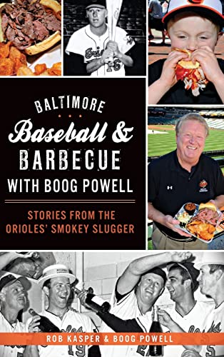 9781540210692: BALTIMORE BASEBALL & BARBECUE: Stories from the Orioles' Smokey Slugger