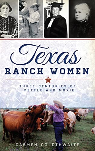 9781540210845: Texas Ranch Women: Three Centuries of Mettle and Moxie