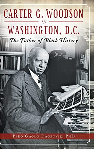 Stock image for Carter G. Woodson in Washington, D. C. : The Father of Black History for sale by Better World Books