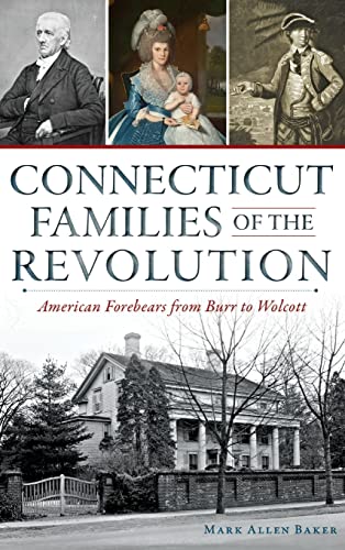Imagen de archivo de Connecticut Families of the Revolution: American Forebears from Burr to Wolcott a la venta por Lakeside Books