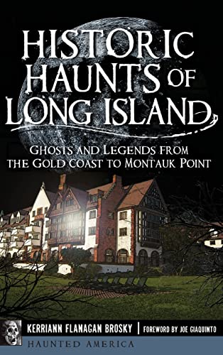 9781540211392: Historic Haunts of Long Island: Ghosts and Legends from the Gold Coast to Montauk Point