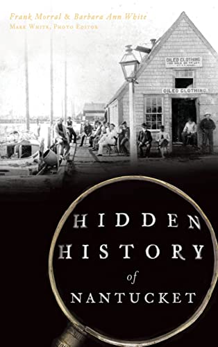 Beispielbild fr Hidden History of Nantucket zum Verkauf von Lakeside Books