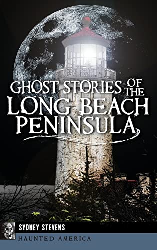 Beispielbild fr Ghost Stories of the Long Beach Peninsula zum Verkauf von Lakeside Books