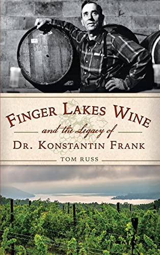 9781540211941: Finger Lakes Wine and the Legacy of Dr. Konstantin Frank