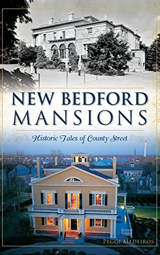 9781540212412: New Bedford Mansions: Historic Tales of County Street