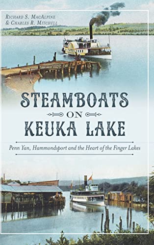 9781540212498: Steamboats on Keuka Lake: Penn Yan, Hammondsport and the Heart of the Finger Lakes