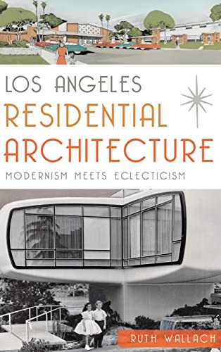 Beispielbild fr Los Angeles Residential Architecture: Modernism Meets Eclecticism zum Verkauf von Lakeside Books