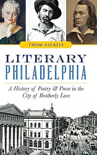 Beispielbild fr Literary Philadelphia: A History of Poetry and Prose in the City of Brotherly Love zum Verkauf von Lakeside Books