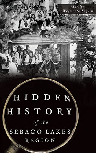 9781540212931: Hidden History of the Sebago Lakes Region
