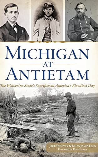 9781540213488: Michigan at Antietam: The Wolverine State S Sacrifice on America S Bloodiest Day