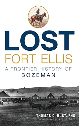 Stock image for Lost Fort Ellis: A Frontier History of Bozeman for sale by Lakeside Books