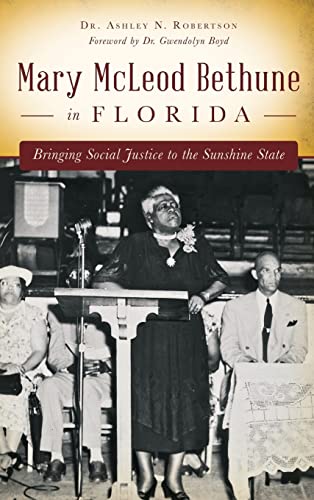 Stock image for Mary McLeod Bethune in Florida: Bringing Social Justice to the Sunshine State for sale by Pelican Bay Books