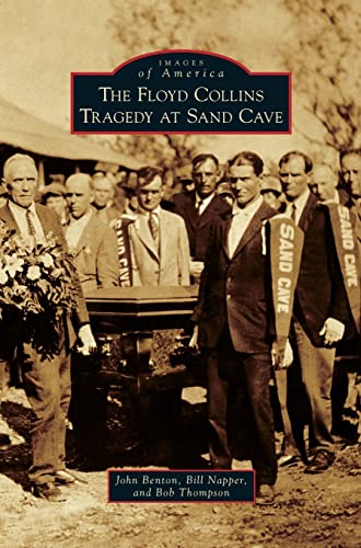 Stock image for The Floyd Collins Tragedy at Sand Cave (Images of America (Arcadia Publishing)) for sale by Lakeside Books