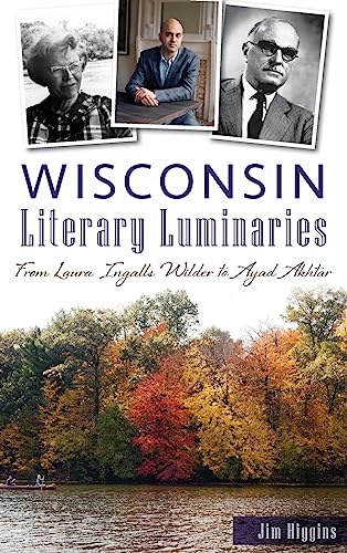 Imagen de archivo de Wisconsin Literary Luminaries: From Laura Ingalls Wilder to Ayad Akhtar a la venta por Vintage Volumes PA