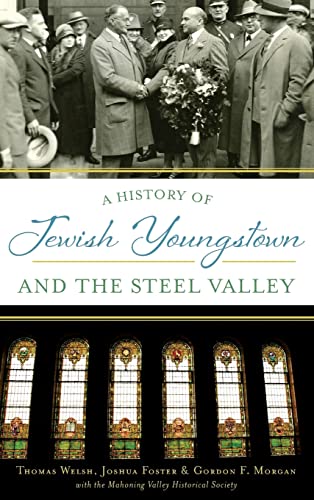 Beispielbild fr A History of Jewish Youngstown and the Steel Valley zum Verkauf von Buchpark