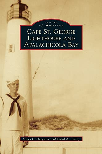 Stock image for Cape St. George Lighthouse and Apalachicola Bay (Images of America (Arcadia Publishing)) for sale by GF Books, Inc.