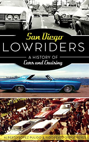 Imagen de archivo de San Diego Lowriders: A History of Cars and Cruising a la venta por Lakeside Books