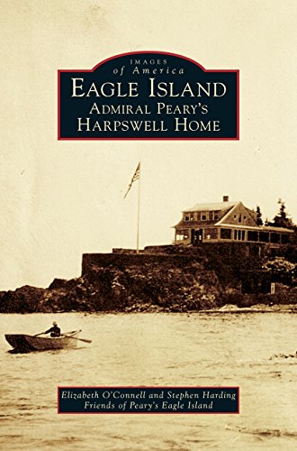 Beispielbild fr Eagle Island: Admiral Peary's Harpswell Home zum Verkauf von Lakeside Books