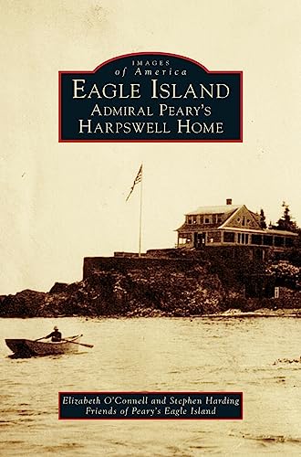 Stock image for Eagle Island: Admiral Peary's Harpswell Home for sale by Lakeside Books