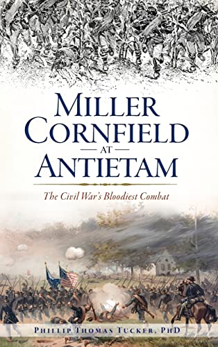 Beispielbild fr Miller Cornfield at Antietam: The Civil War's Bloodiest Combat zum Verkauf von Lakeside Books