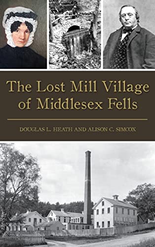 Imagen de archivo de The Lost Mill Village of Middlesex Fells a la venta por Lakeside Books