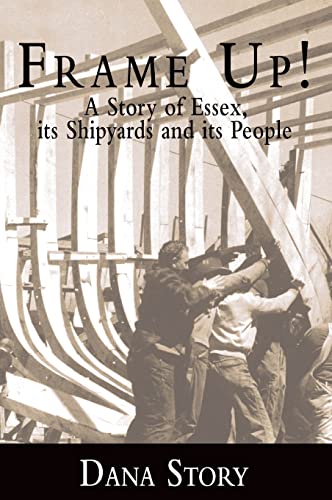 Imagen de archivo de Frame Up!: A Story of Essex, Its Shipyards and Its People (Hardback or Cased Book) a la venta por BargainBookStores
