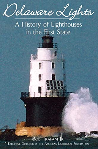 Beispielbild fr Delaware Lights: A History of Lighthouses in the First State zum Verkauf von Red's Corner LLC