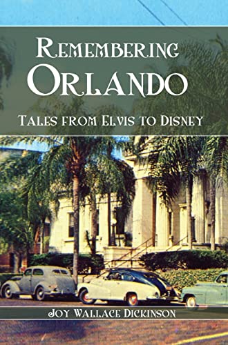 Stock image for Remembering Orlando: Tales from Elvis to Disney for sale by Lakeside Books