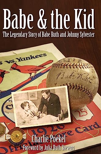 9781540217714: Babe & the Kid: The Legendary Story of Babe Ruth and Johnny Sylvester