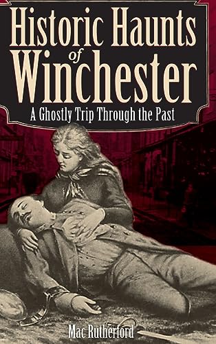 Imagen de archivo de Historic Haunts of Winchester: A Ghostly Trip Though the Past a la venta por Lakeside Books