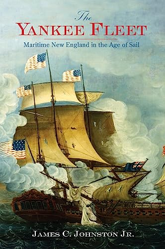 Imagen de archivo de The Yankee Fleet: Maritime New England in the Age of Sail a la venta por Lakeside Books