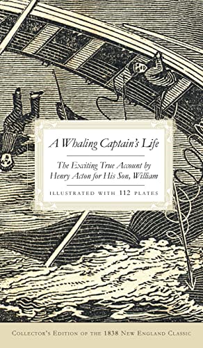 Beispielbild fr A Whaling Captain's Life: The Exciting True Account by Henry Acton for His Son, William (Collector's) zum Verkauf von Lakeside Books