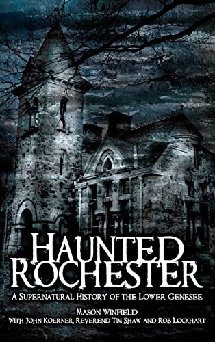 Stock image for Haunted Rochester: A Supernatural History of the Lower Genesee for sale by Lakeside Books