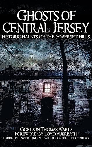Beispielbild fr Ghosts of Central Jersey: Historic Haunts of the Somerset Hills zum Verkauf von PlumCircle