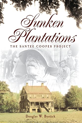 9781540218742: Sunken Plantations: The Santee Cooper Project