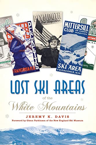 Beispielbild fr Lost Ski Areas of the White Mountains zum Verkauf von Books From California