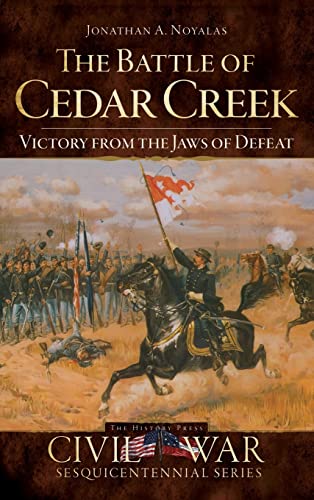 Stock image for The Battle of Cedar Creek: Victory from the Jaws of Defeat for sale by Big River Books