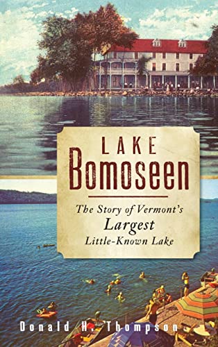 Stock image for Lake Bomoseen: The Story of Vermont's Largest Little-Known Lake for sale by Irish Booksellers