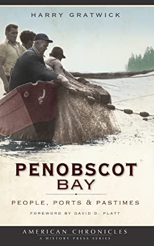 Beispielbild fr Penobscot Bay: People, Ports & Pastimes (Hardback or Cased Book) zum Verkauf von BargainBookStores