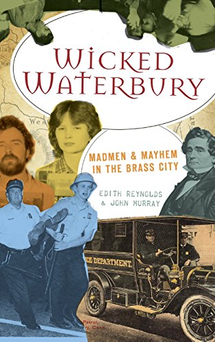 Stock image for Wicked Waterbury: Madmen & Mayhem in the Brass City for sale by Lakeside Books