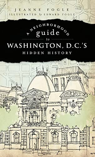 Stock image for A Neighborhood Guide to Washington D.C.'s Hidden History (Hardback or Cased Book) for sale by BargainBookStores