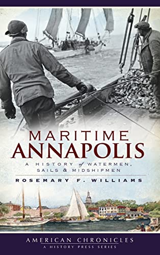 9781540219800: Maritime Annapolis: A History of Watermen, Sails & Midshipmen