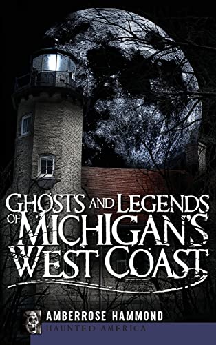 9781540219824: Ghosts and Legends of Michigan's West Coast