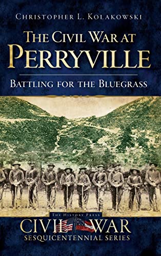 Beispielbild fr The Civil War at Perryville: Battling for the Bluegrass zum Verkauf von Lakeside Books