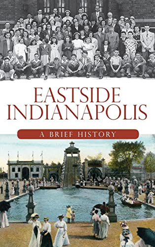 Stock image for Eastside Indianapolis: A Brief History (Hardback or Cased Book) for sale by BargainBookStores